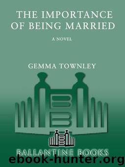 The Importance of Being Married: A Novel by Townley Gemma
