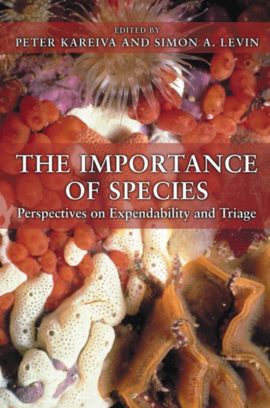 The Importance of Species: Perspectives on Expendability and Triage by Peter Kareiva