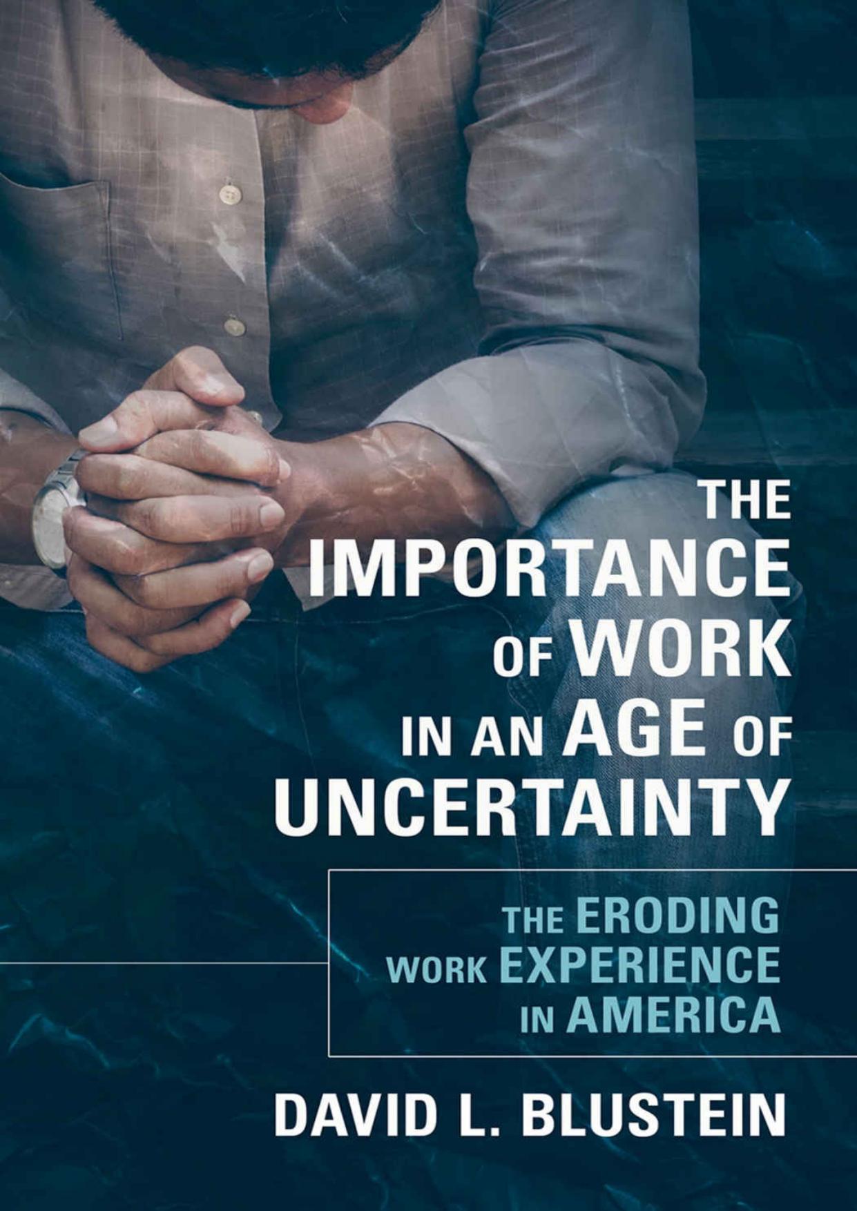 The Importance of Work in an Age of Uncertainty by David L. Blustein