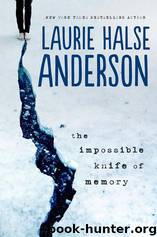 The Impossible Knife of Memory by Laurie Halse Anderson