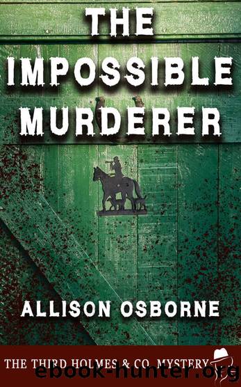 The Impossible Murderer: The Third Holmes & Co. Mystery by Allison Osborne