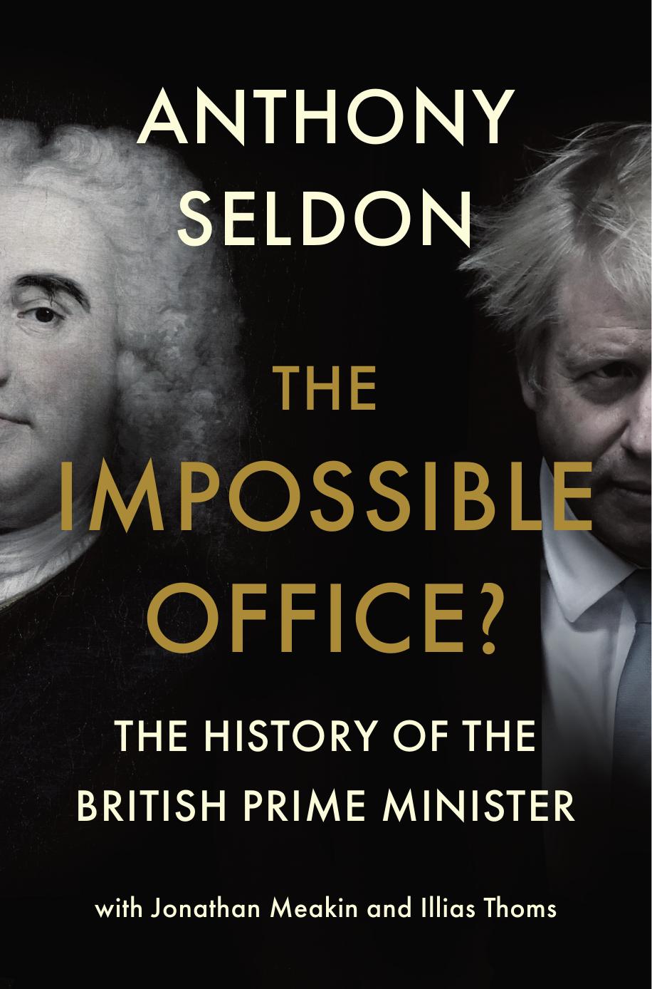 The Impossible Office?: The History of the British Prime Minister by Anthony Seldon