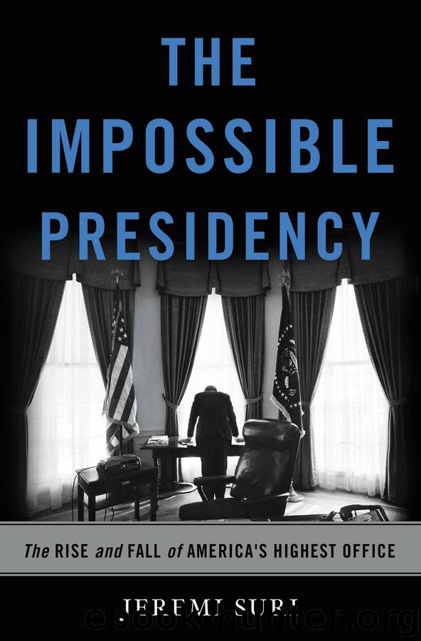 The Impossible Presidency by Jeremi Suri