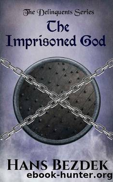 The Imprisoned God: The Delinquents Series Book 1 by Hans Bezdek