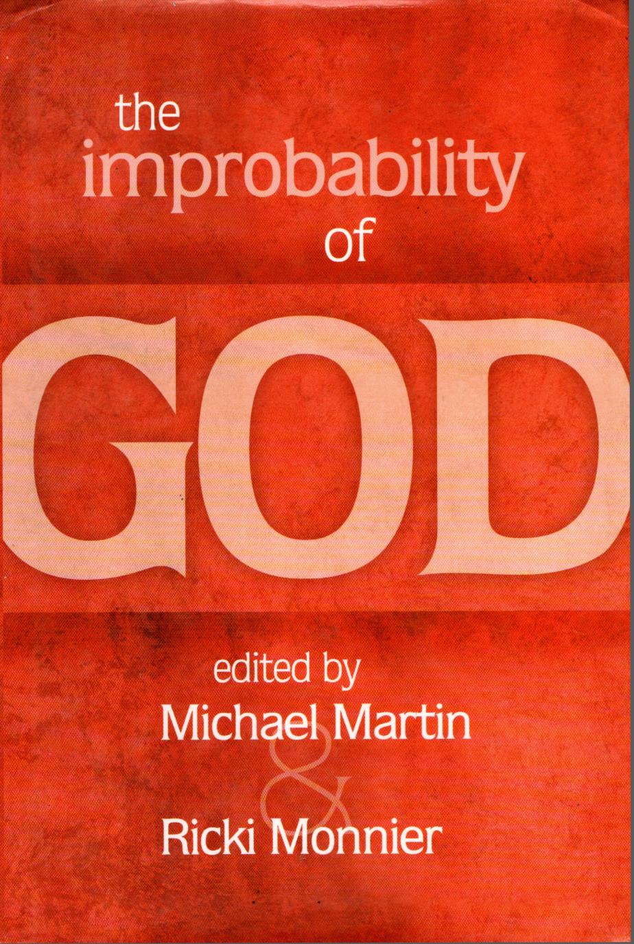The Improbability of God by Michael Martin (editor) Ricki Monnier (editor)