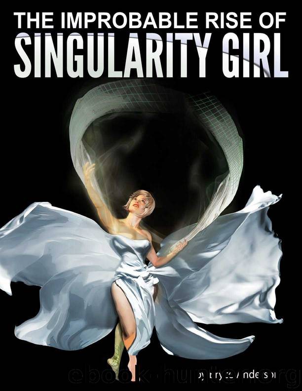 The Improbable Rise of Singularity Girl by Anderson Bryce