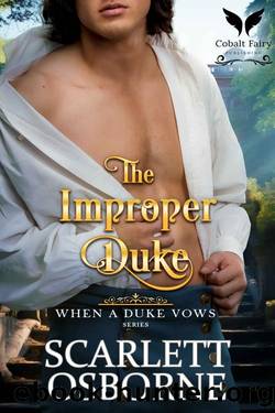 The Improper Duke: A Steamy Historical Regency Romance Novel (When A Duke Vows Book 2) by Scarlett Osborne