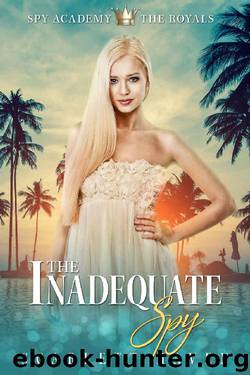 The Inadequate Spy (Spy Academy: The Royals Book 1) by Scarlett Haven