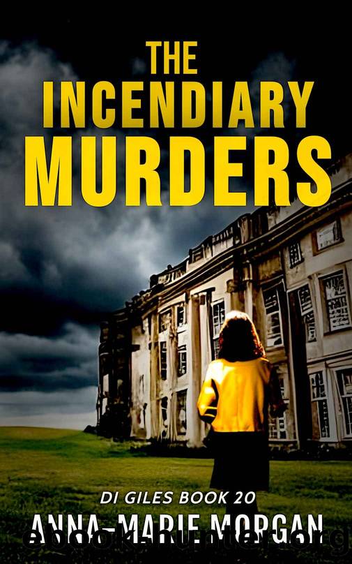 The Incendiary Murders: DI Giles Book 20 (DI Giles Suspense Thriller Series) by Anna-marie Morgan