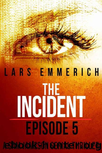 The Incident - Episode Five: A Sam Jameson Espionage & Suspense Thriller: A Sam Jameson Espionage & Suspense Thriller (The Incident - A Sam Jameson Serial Thriller Book 5) by Lars Emmerich
