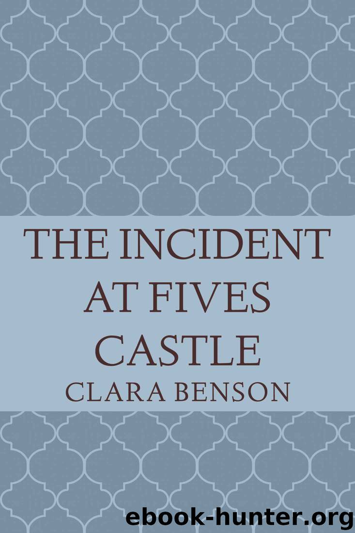 The Incident at Fives Castle (An Angela Marchmont Mystery #5) by Clara Benson