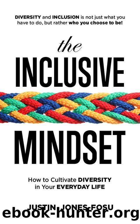 The Inclusive Mindset: How to Cultivate Diversity in Your Everyday Life by Jones-Fosu Justin