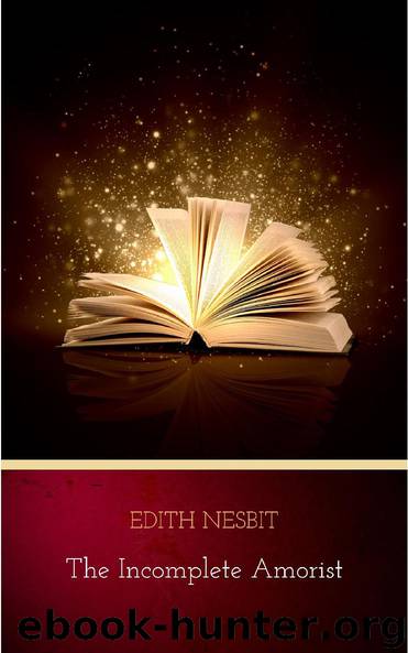 The Incomplete Amorist by Edith Nesbit
