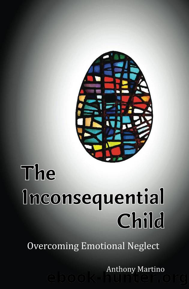 The Inconsequential Child: Overcoming Emotional Neglect by Martino Anthony