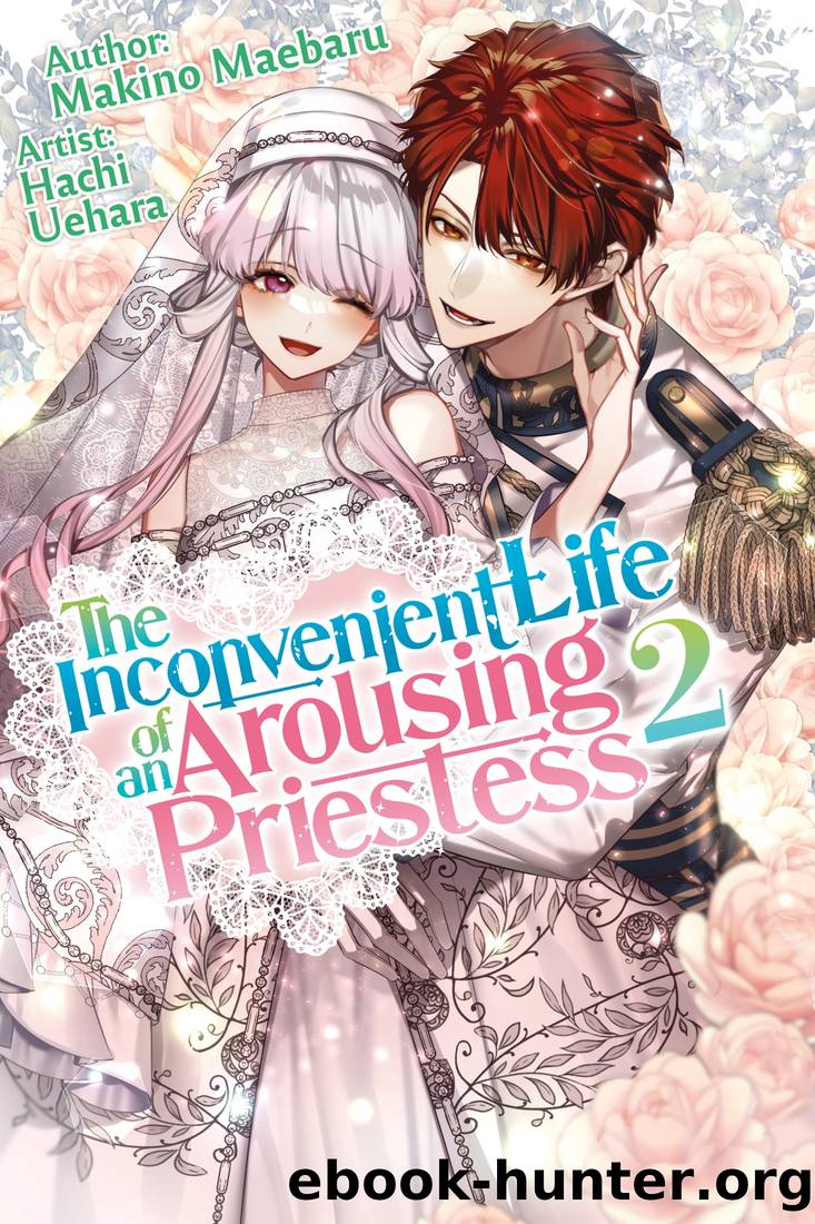 The Inconvenient Life of an Arousing Priestess Volume 2 by Makino Maebaru
