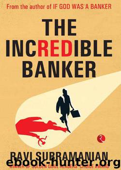 The Incredible Banker by Subramanian Ravi