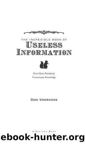 The Incredible Book of Useless Information by Don Voorhees