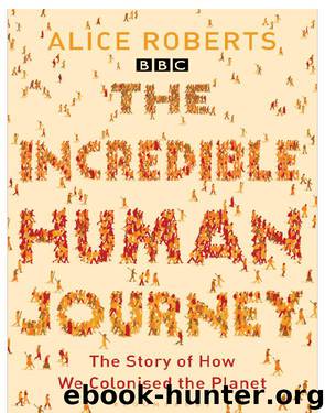 The Incredible Human Journey by Alice Roberts