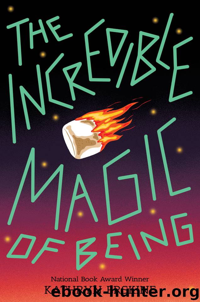 The Incredible Magic of Being by Kathryn Erskine