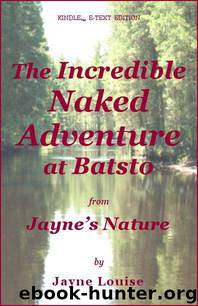 The Incredible Naked Adventure at Batsto (Jayne's Nature) by Louise Jayne