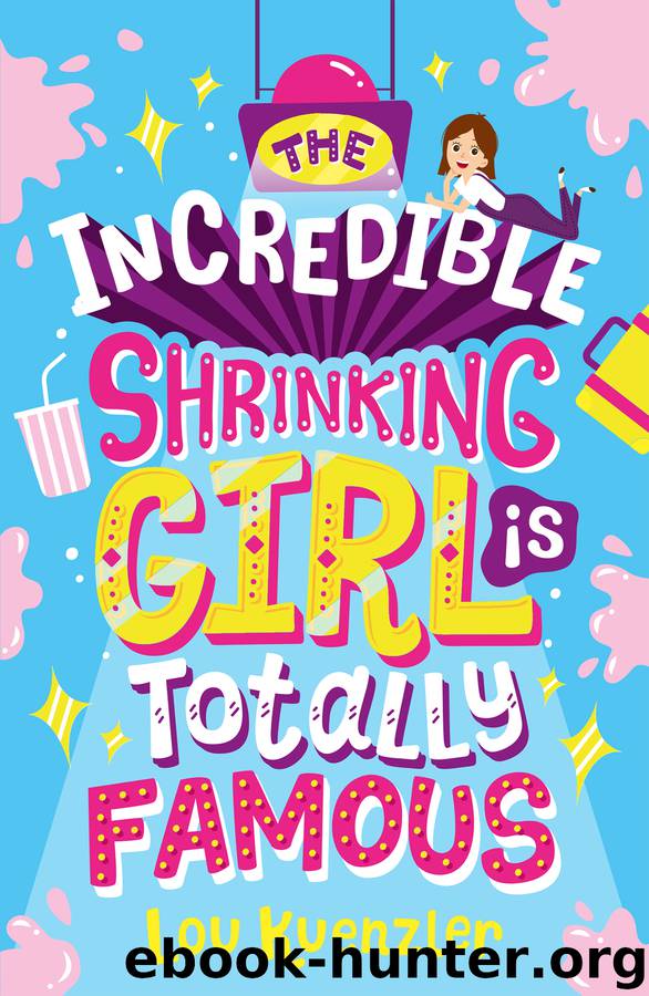 The Incredible Shrinking Girl is Totally Famous by Lou Kuenzler