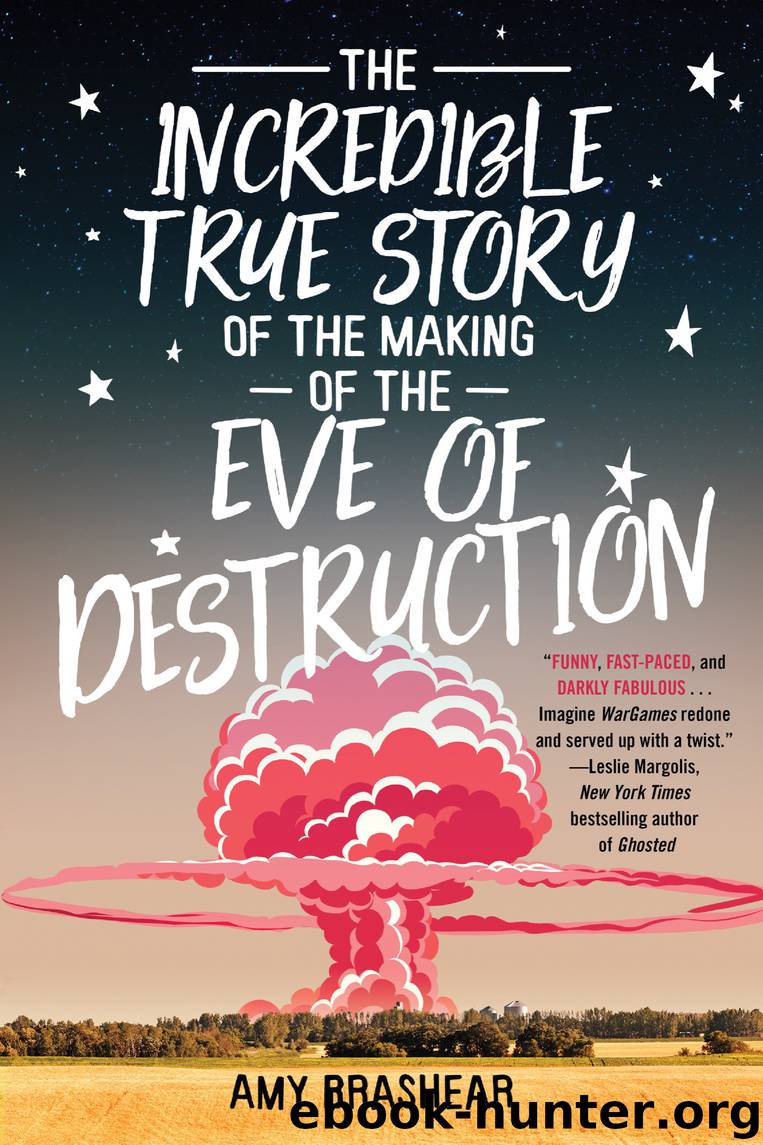 The Incredible True Story of the Making of the Eve of Destruction by Amy Brashear