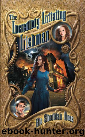 The Incredibly Irritating Irishman: Book Three of the Conn-Mann Chronicles by Rie Sheridan Rose