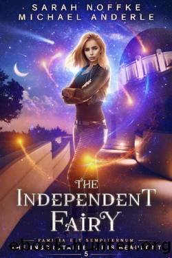 The Independent Fairy (The Inscrutable Paris Beaufont Book 5) by Sarah Noffke & Michael Anderle