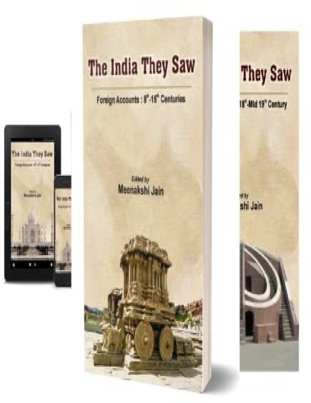 The India They Saw: Foreign Accounts: 5th-19th Century (4 Vol. Set) by Meenakshi Jain Sandhya Jain