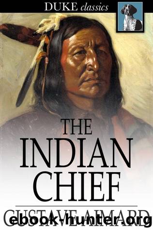 The Indian Chief by Gustave Aimard