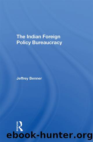 The Indian Foreign Policy Bureaucracy by Jeffrey Benner