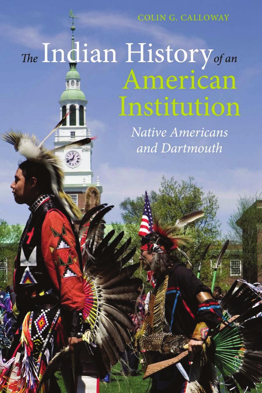 The Indian History of an American Institution: Native Americans and Dartmouth by Colin G. Calloway