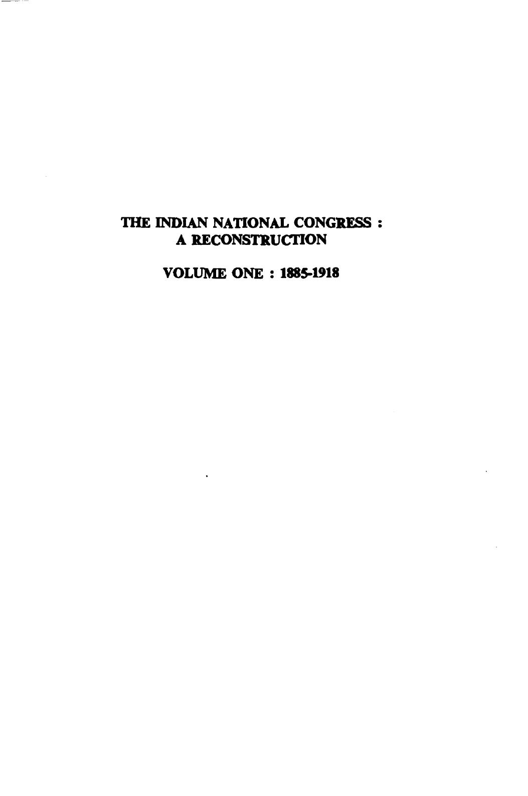 The Indian National Congress : a reconstruction. Volume 1: 1885-1918 by Iqbal Singh