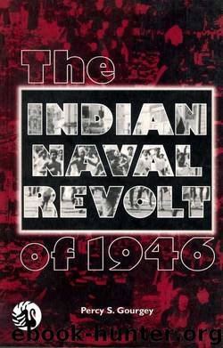 The Indian Naval Revolt of 1946 by Gourgey Percy S