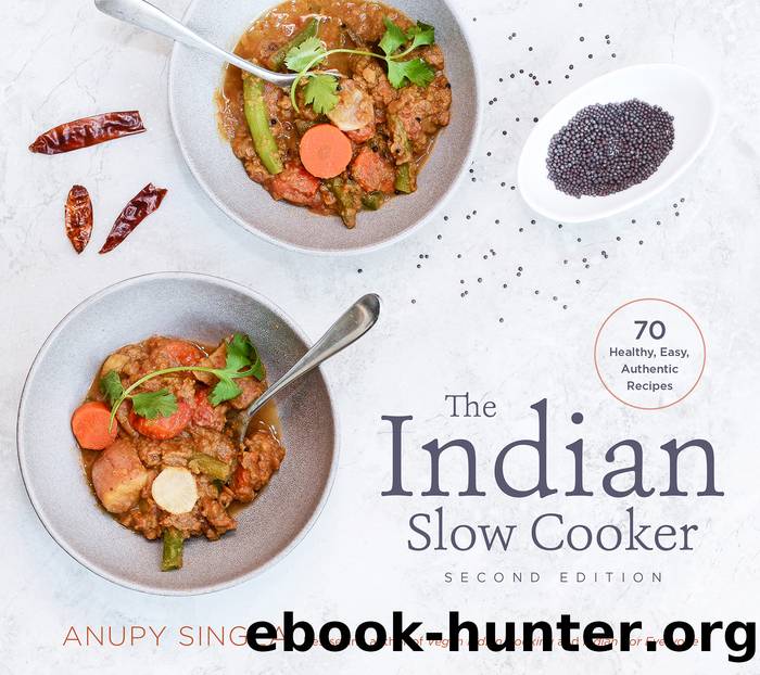 The Indian Slow Cooker by Anupy Singla