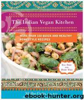 The Indian Vegan Kitchen: More Than 150 Quick and Healthy Homestyle Recipes by Madhu Gadia