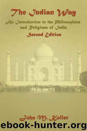 The Indian Way: An Introduction to the Philosophies & Religions of India by Koller John M