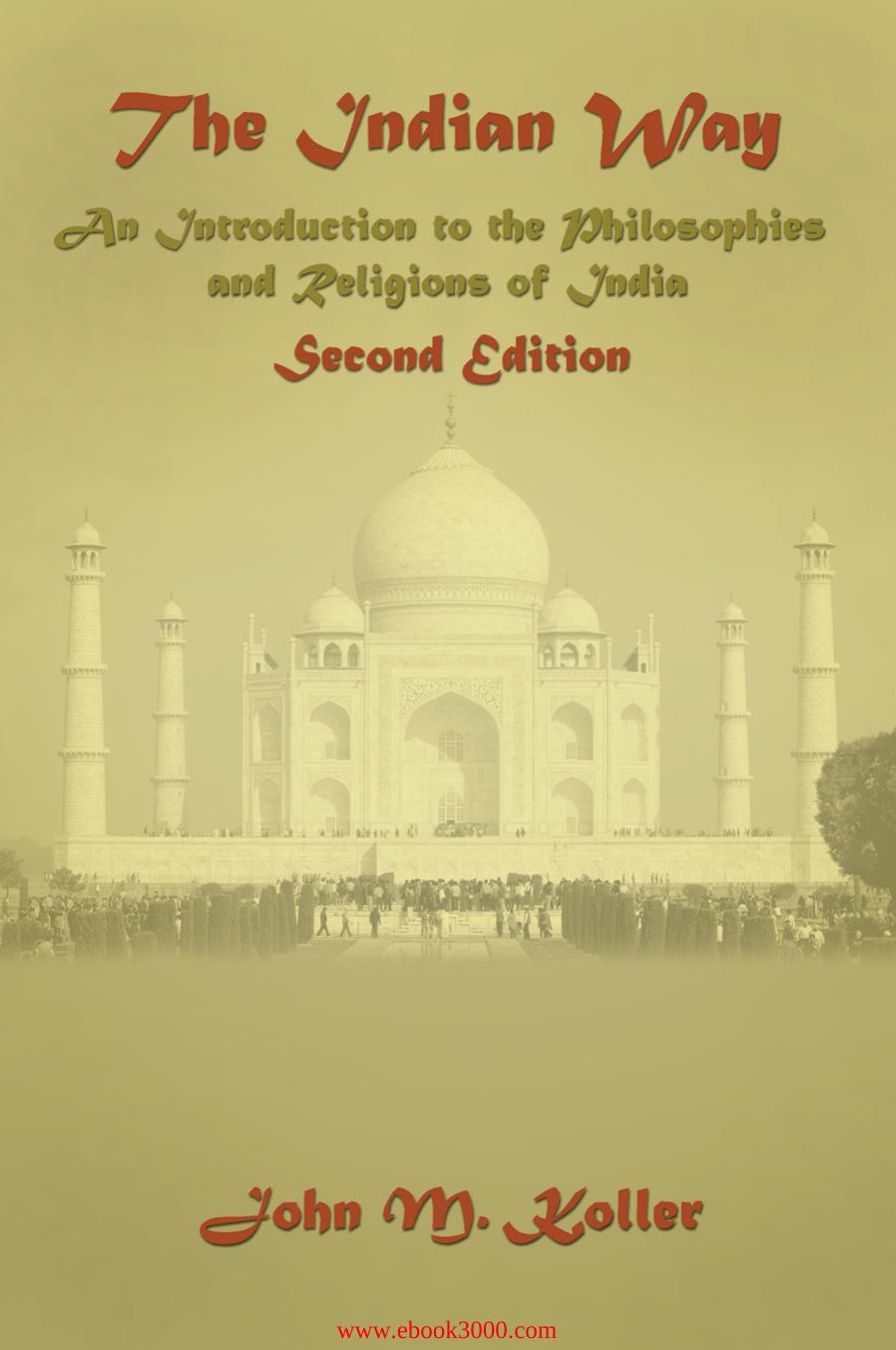 The Indian Way: An Introduction to the Philosophies & Religions of India, 2nd Edition by Unknow