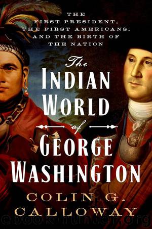 The Indian World of George Washington by Colin G. Calloway