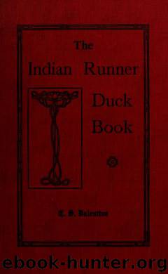 The Indian runner duck book; the only authoritative American book about this marvelous egg machine by Valentine Caro Syron 1855-