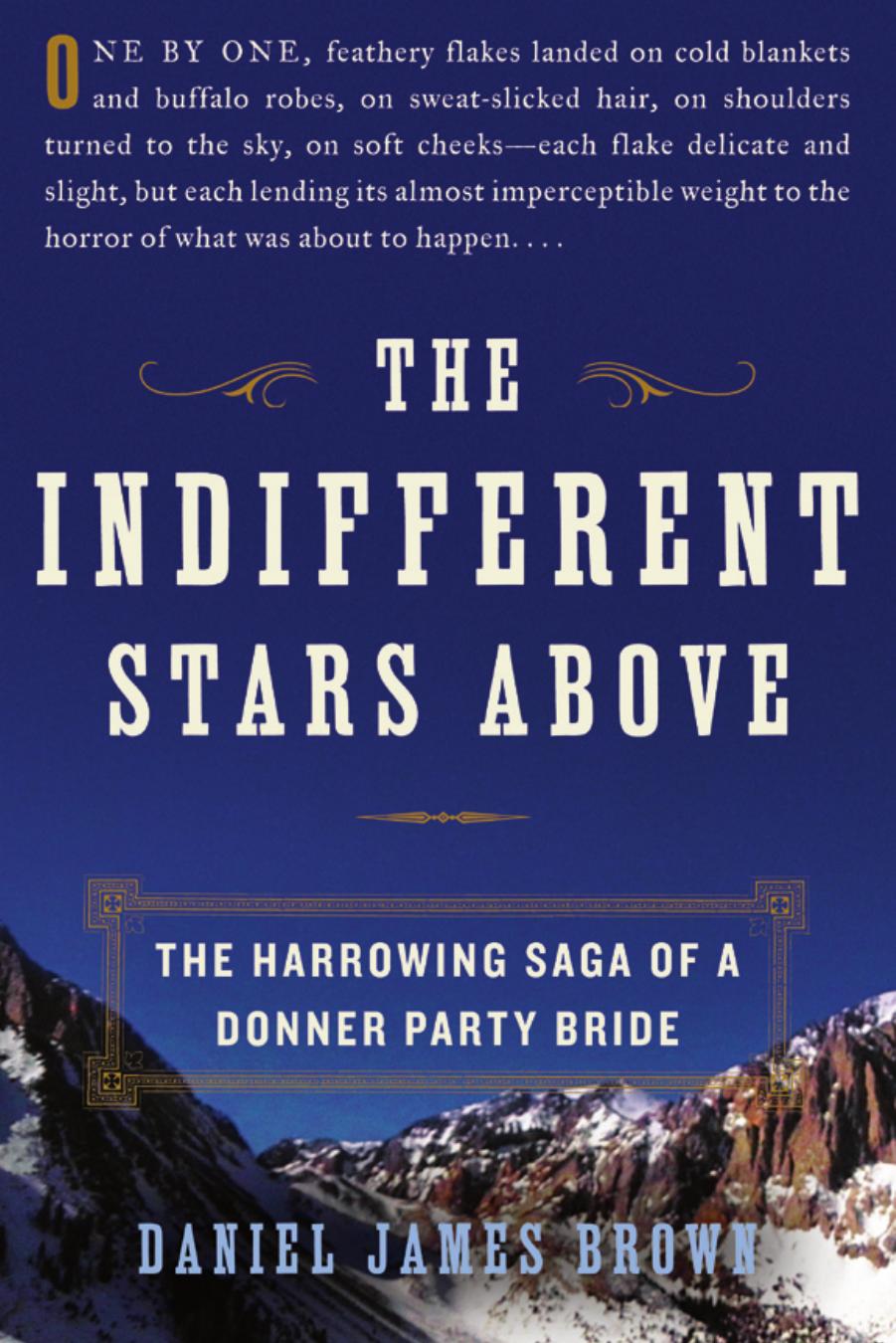 The Indifferent Stars Above: The Harrowing Saga of a Donner Party Bride by Daniel James Brown