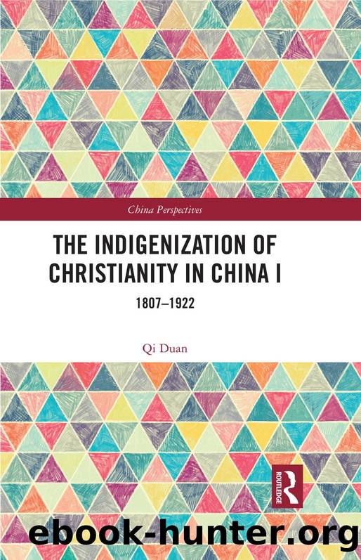 The Indigenization of Christianity in China I: 1807â1922 by Qi Duan