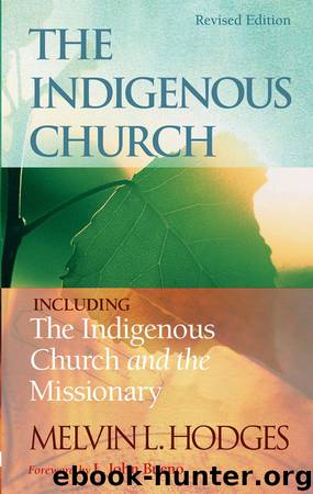 The Indigenous Church and The Indigenous Church and the Missionary by Melvin L. Hodges