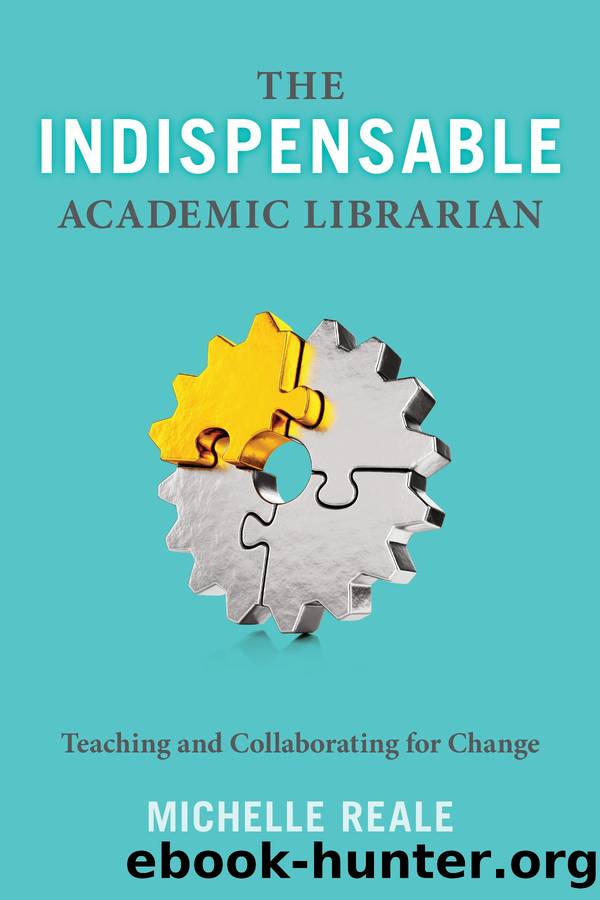 The Indispensable Academic Librarian by Michelle Reale