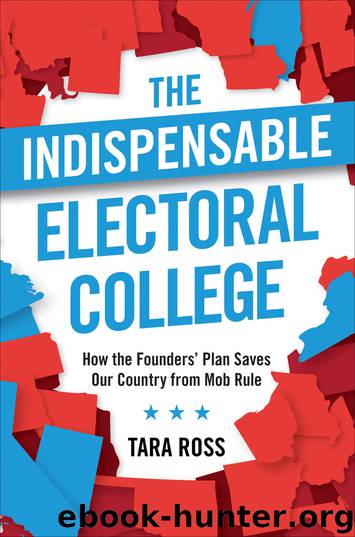 The Indispensable Electoral College by Tara Ross