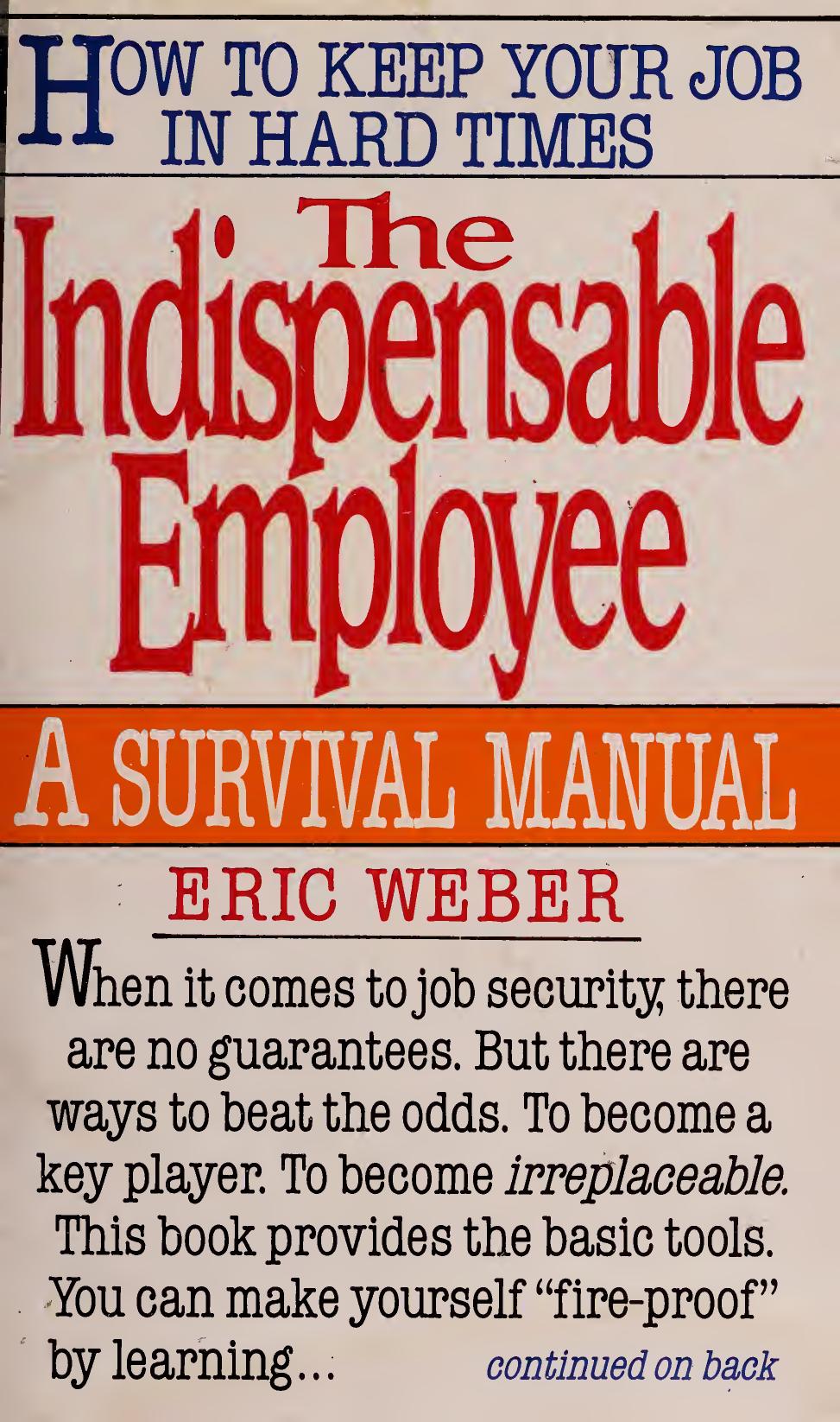 The Indispensable employee: a survival manual for hard times by Eric Weber