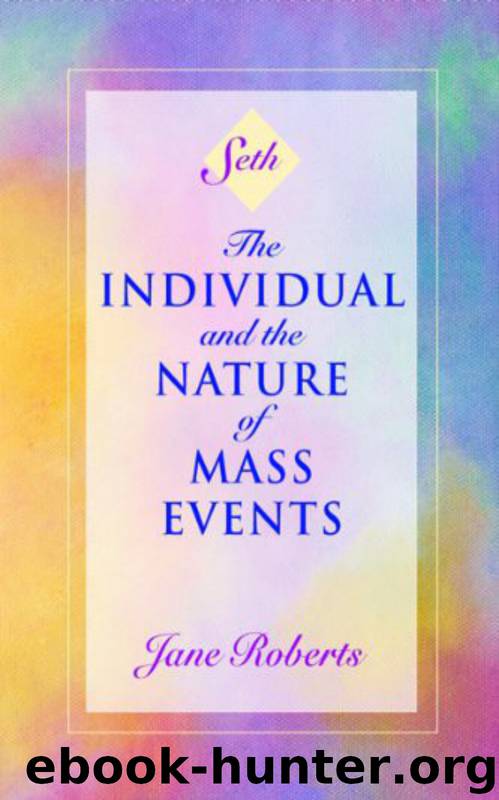 The Individual and the Nature of Mass Events by Jane Roberts