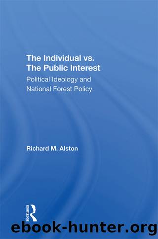 The Individual vs. The Public Interest: Political Ideology and National Forest Policy by Richard M Alston