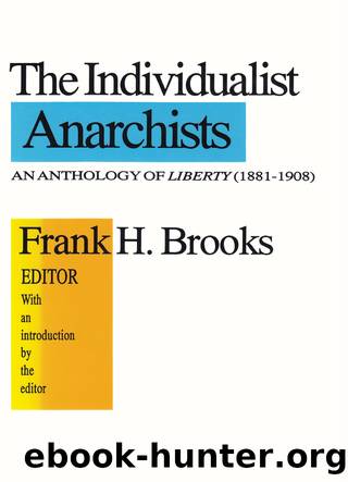 The Individualist Anarchists: Anthology of Liberty, 1881-1908 by Frank H Brooks