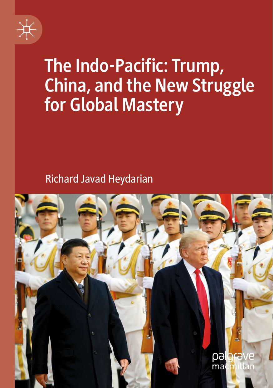 The Indo-Pacific: Trump, China, and the New Struggle for Global Mastery by Richard Javad Heydarian